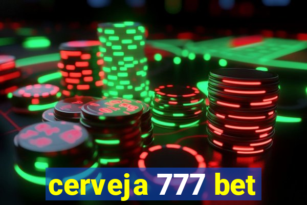 cerveja 777 bet